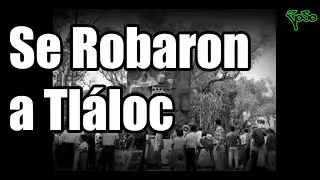 El día que se robaron al gran dios Tláloc