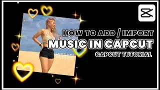 How to add / import music in capcut | 2 Ways | Capcut Tutorial | For beginner
