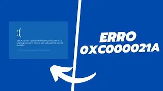 Corrigir o Erro 0xc000021a