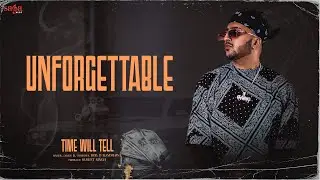 Unforgettable | Official Audio | Bob. B Randhawa | New Punjabi Song 2024 | Time Will Tell | New Song