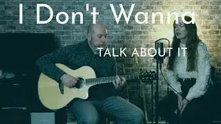 I Don't Wanna Talk About It - Rod Stewart/Everything But The Girl - Cover