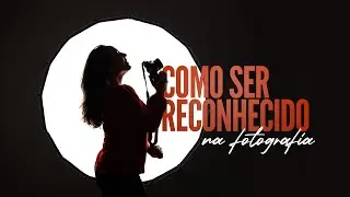 Como ser reconhecido no mercado da fotografia