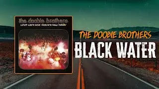 The Doobie Brothers - Black Water | Lyrics