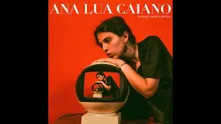 Ana Lua Caiano - Cheguei Tarde A Ontem (EP Completo)