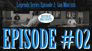 Legends Series Episode 2: Ian Morrish
