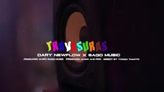 Dary NewFlow x Sago Music - TRAVESURAS (Official Video)