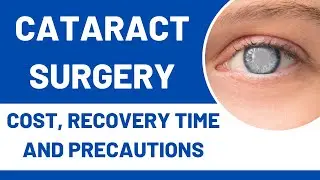 Cataract Surgery: Cost, Recovery Time, And Precautions