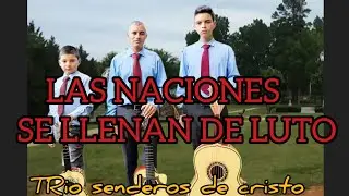 @triosenderosdecris LAS NACIONES SE LLENAN DE LUTO musica🎶 cristiana 2023