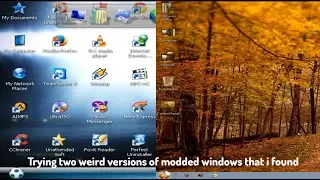 Trying two weird versions of modded windows that i found.