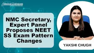 NMC Secretary: Expert Panel Recommends Changes to NEET SS Exam Pattern