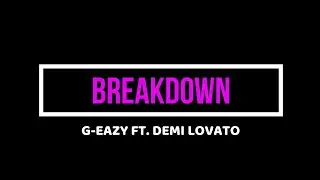 G-Eazy - Breakdown (Official Lyric Video) ft. Demi Lovato