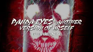 [LYRICS] Panda Eyes - Another Version Of Urself || Sub. Español/English || 🐼🖤​ [ID]