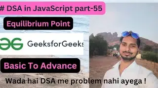 Equilibrium Point || DSA In JavaScript Part-55 || GFG || Code with Explanation