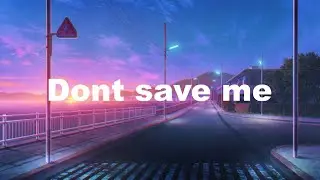TWENTYTHREE - DON'T SAVE ME (PROD. PLAGUE) (lyrics)