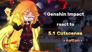 Genshin impact react to Natlan 5.1 Cutscenes ‖ gacha club || Genshin Impact