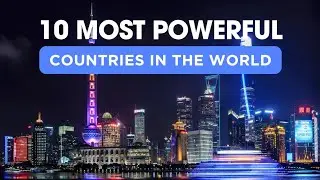 10 Most Powerful Countries in the World 2024