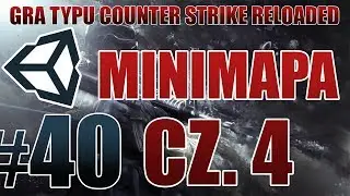 Zróbmy grę typu CS GO #40 - MINIMAPA CZ. 4 [MULTIPLAYER] [NOWA SERIA] [Unity3D] [PL]