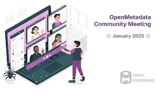 OpenMetadata Community Meeting: January 2025 