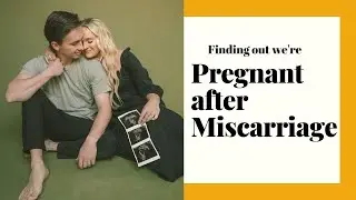 Finding out we're PREGNANT after miscarriage...