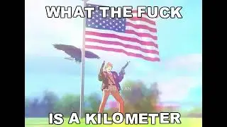 WTF IS A KILOMETER