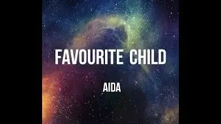 FAVOURITE CHILD - AIDA (LYRICS VIDEO)