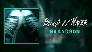 grandson - blood // water (lyrics)​