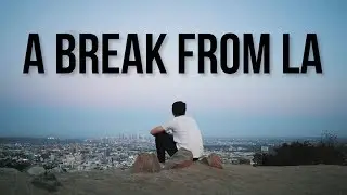 Taking A Break From LA.