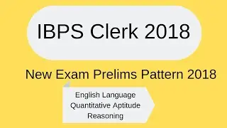 IBPS Clerk Prelims New Exam Pattern 2018