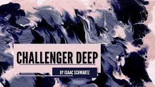 "Challenger Deep" by Isaac Schwartz
