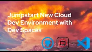Jumpstart New Cloud Dev Environment with Dev Spaces