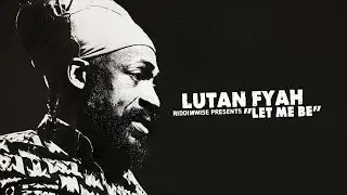 Lutan Fyah - Let Me Be