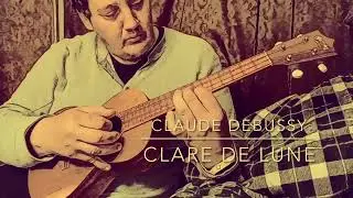 Claude Debussy - Clare De Lune for Ukulele