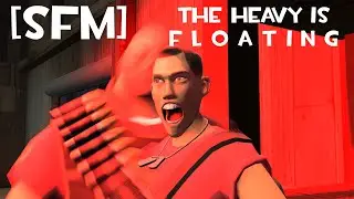 [SFM] That Heavy Is Floating