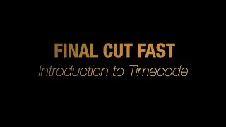 Final Cut Fast - Introduction to Timecode Displays