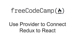 Use Provider to Connect Redux to React