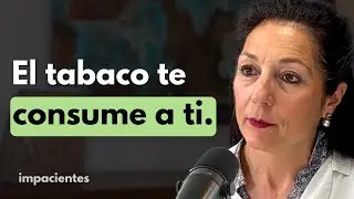 Experta en Tabaquismo: Consecuencias del Tabaco sobre tu Salud y Cómo Dejarlo para Siempre