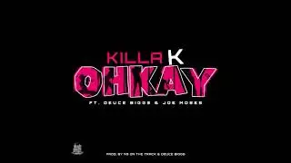 Killa K - Ohkay (feat. Deuce Biggs & Joe Moses)