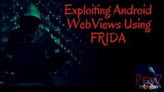 Hack Android WebViews with FRIDA | Open Redirect, XSS, Arbitrary Code Execution | Pem7