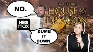 HBO tried to dumb down House of the Dragon....again.