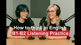 🧠 Think in English Faster: Stop Translating | B1–B2 🎧