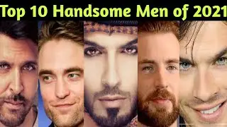 Top 10 Handsome Men in the World (2021)