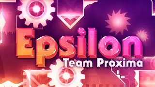 [Mobile] Epsilon by Team Proxima (40th Extreme Demon!)