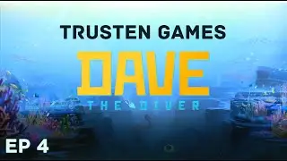 Trusten Games - Dave the Diver - Episode 4