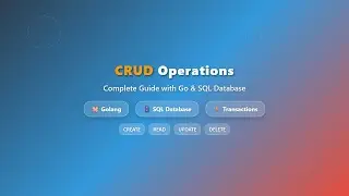 Go + SQL: CRUD Operations & Database Transactions for Beginners 🐹