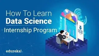 Data Science & Machine Learning Internship Program | Edureka Free Internship