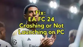 Fix EA FC 24 Crashing or Not Launching on PC