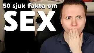 50 sjuk fakta om SEX!