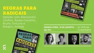 REGRAS PARA RADICAIS | Alessandra Orofino, Áurea Carolina, Bruno Torturra e Roberto Andrés