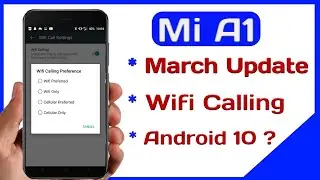 Mi A1 Wifi calling, March security update, Android pie?
