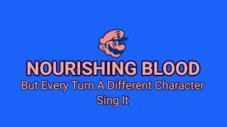 NOURISHING BLOOD But Every Turn A Different Character Sing It (Mario's Madness V2)